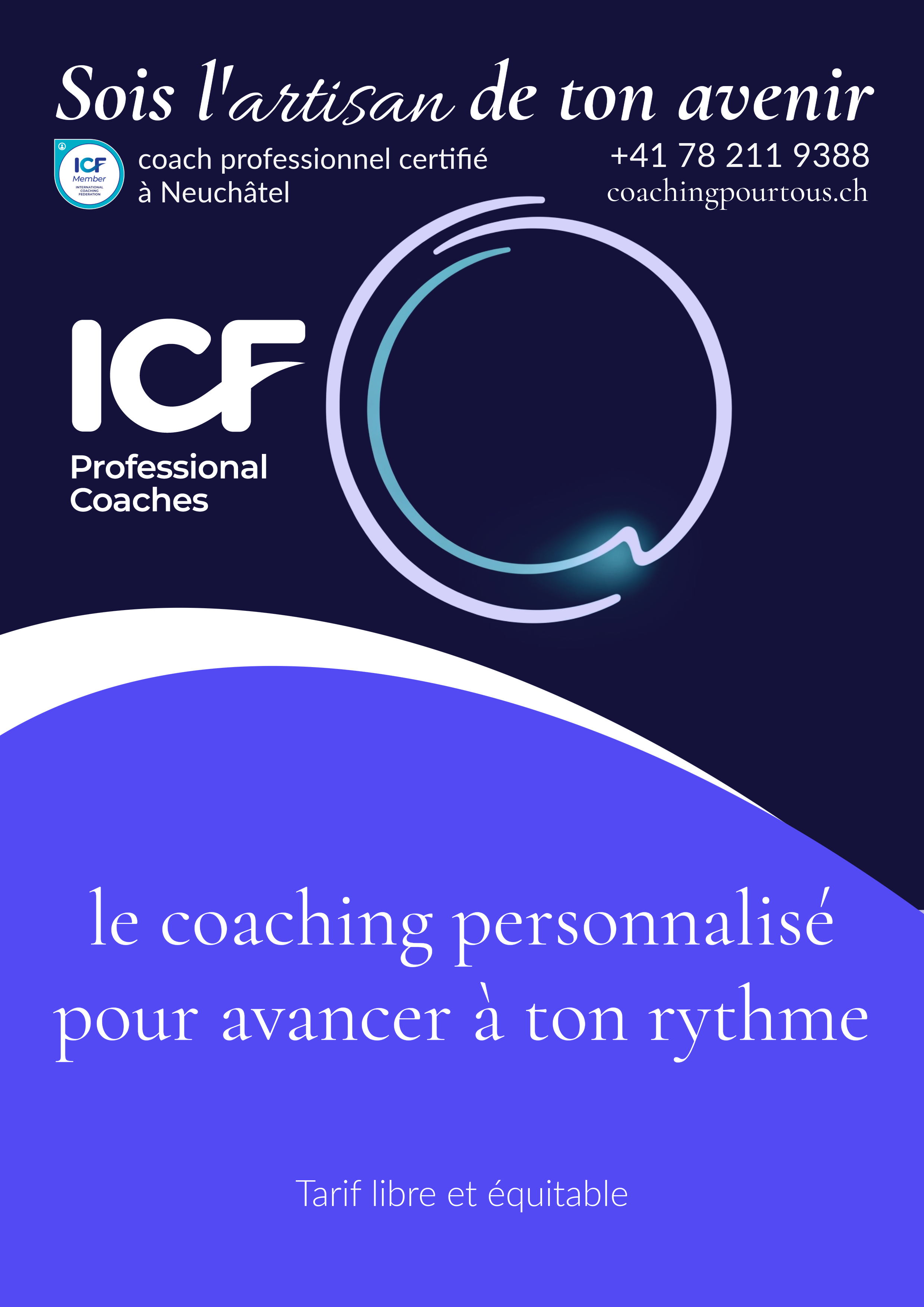 Flyer Coaching Pour Tous: Sois l'artisan de ton avenir, coaching personnalisé à Neuchâtel, tarif libre et équitable, contact +41 78 211 9388